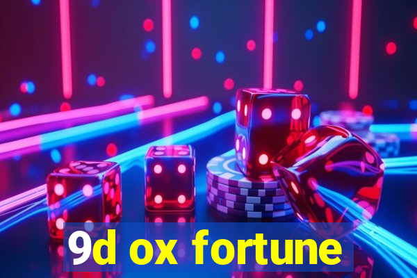 9d ox fortune